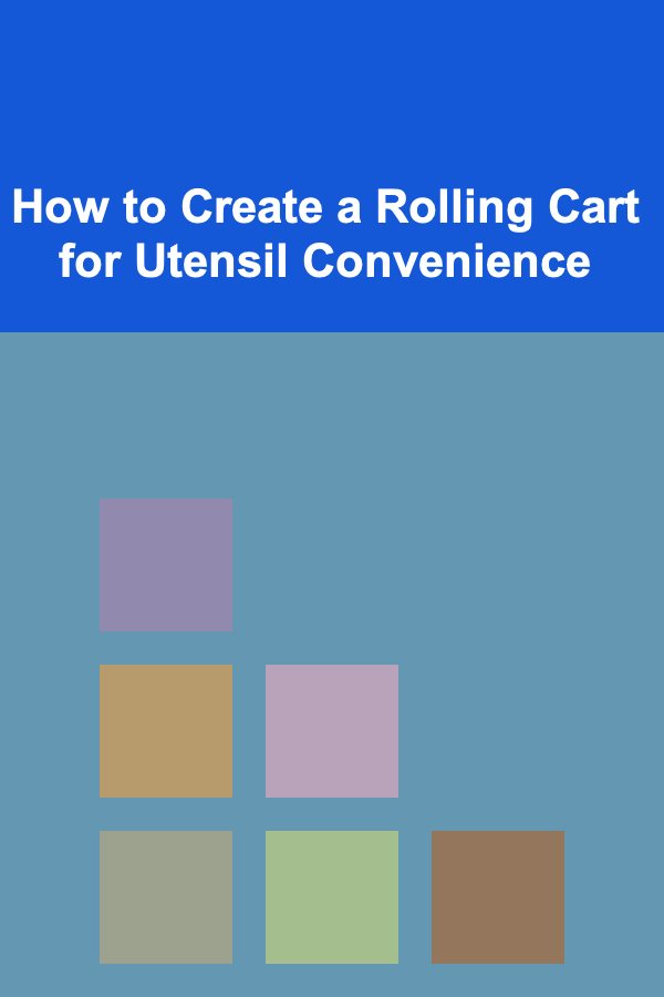 How to Create a Rolling Cart for Utensil Convenience