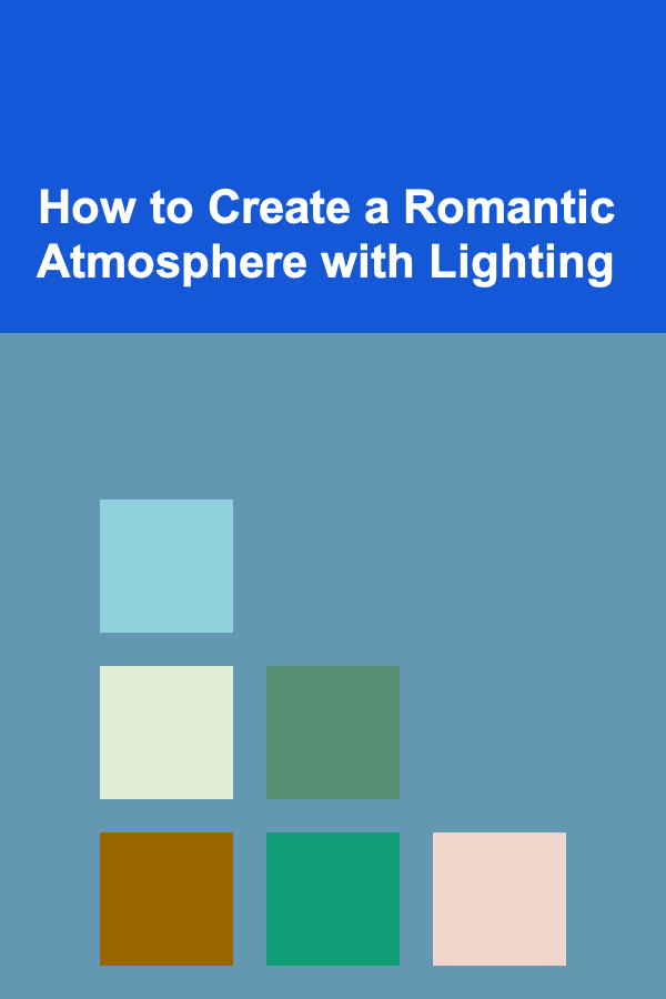 How to Create a Romantic Atmosphere with Lighting