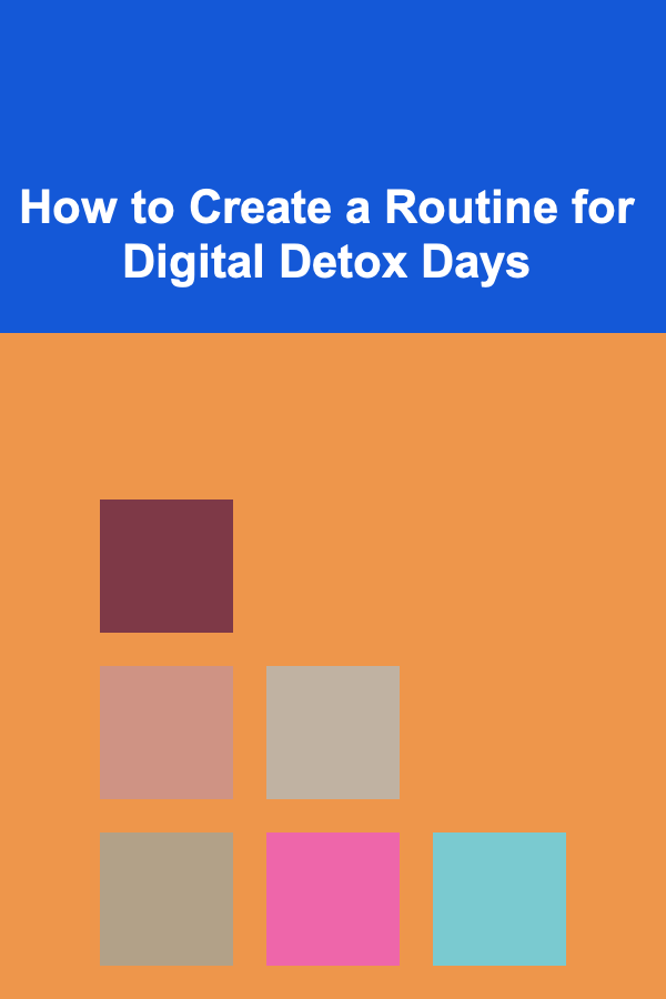 How to Create a Routine for Digital Detox Days