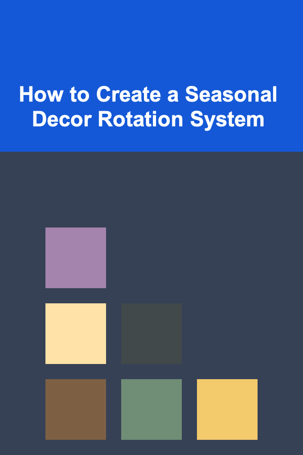 How to Create a Seasonal Decor Rotation System
