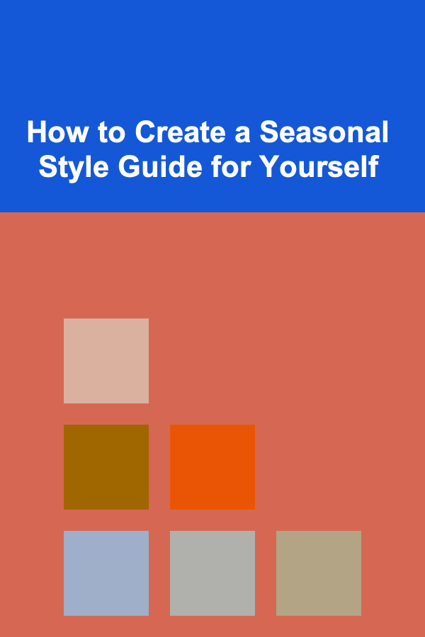 How to Create a Seasonal Style Guide for Yourself
