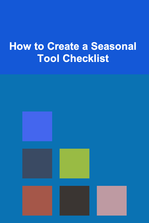 How to Create a Seasonal Tool Checklist