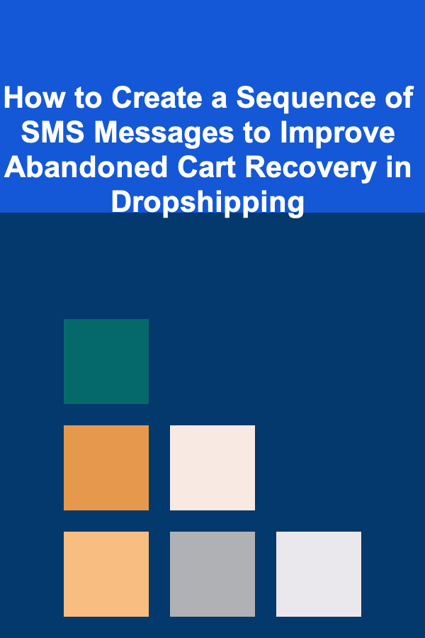 How to Create a Sequence of SMS Messages to Improve Abandoned Cart Recovery in Dropshipping