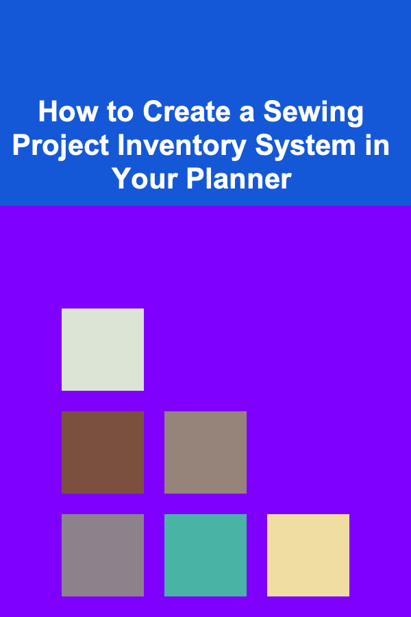 How to Create a Sewing Project Inventory System in Your Planner