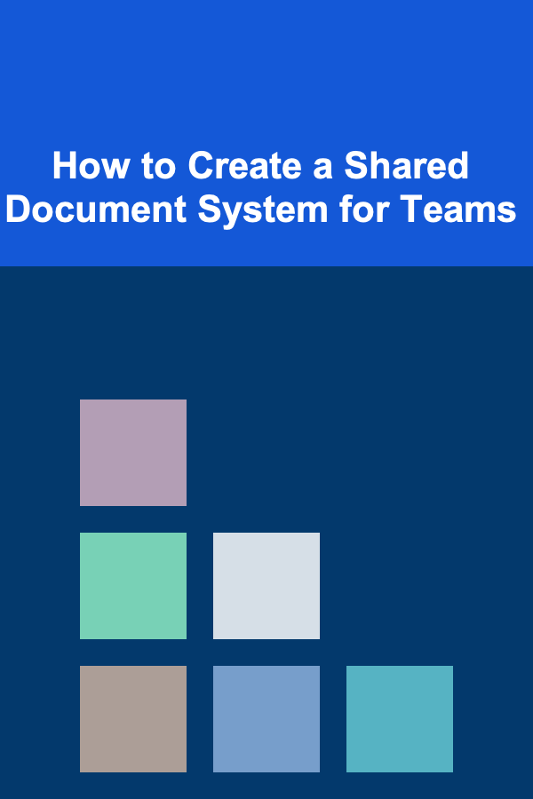 How to Create a Shared Document System for Teams