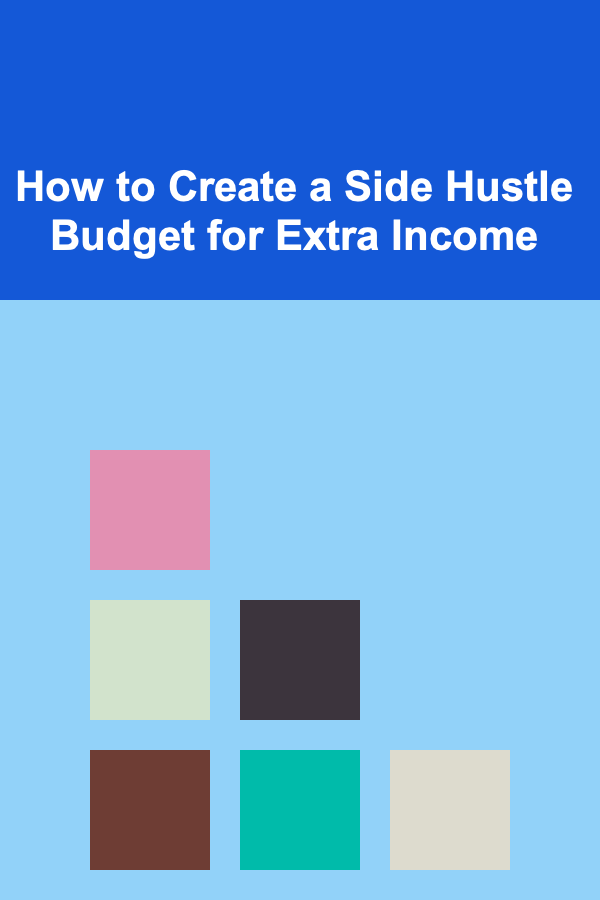 How to Create a Side Hustle Budget for Extra Income