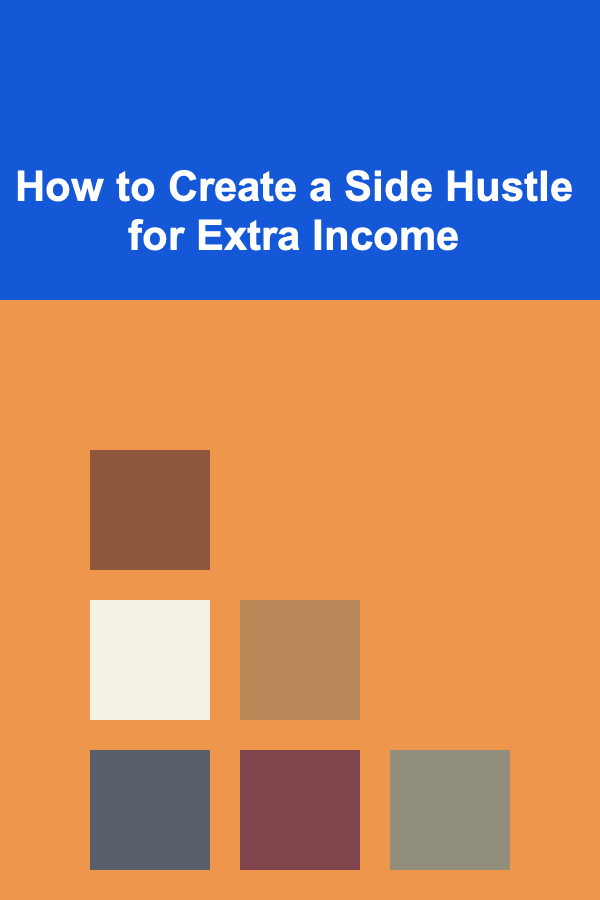 How to Create a Side Hustle for Extra Income