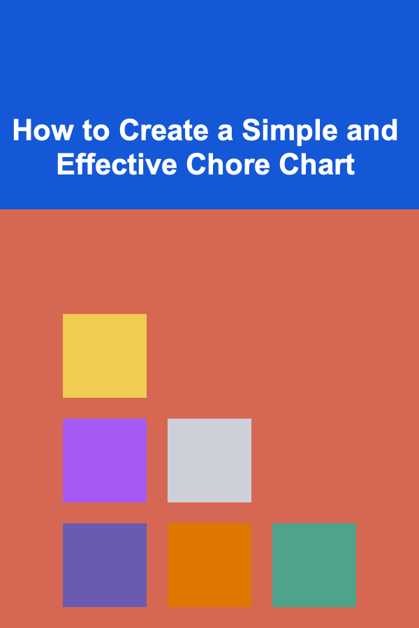 How to Create a Simple and Effective Chore Chart