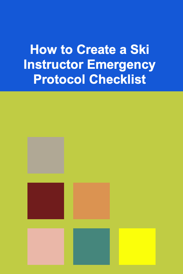 How to Create a Ski Instructor Emergency Protocol Checklist