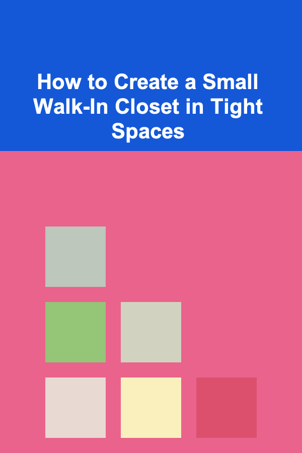 How to Create a Small Walk-In Closet in Tight Spaces