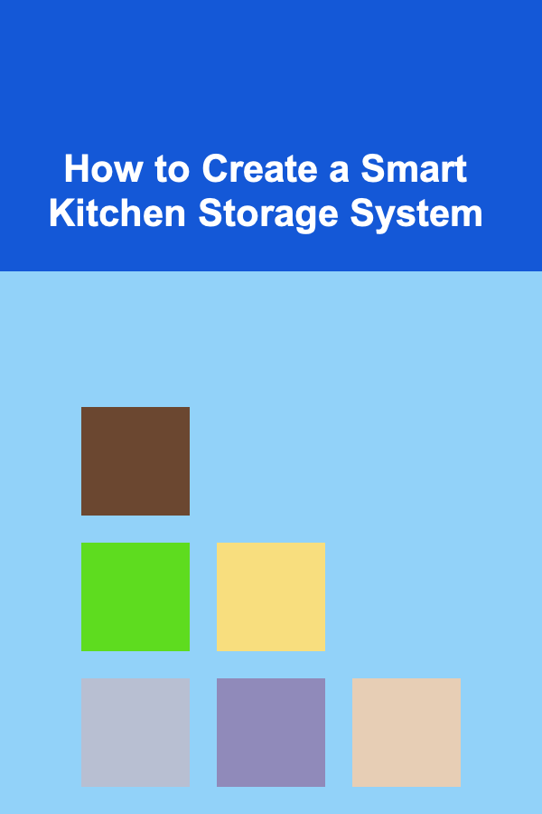 How to Create a Smart Kitchen Storage System