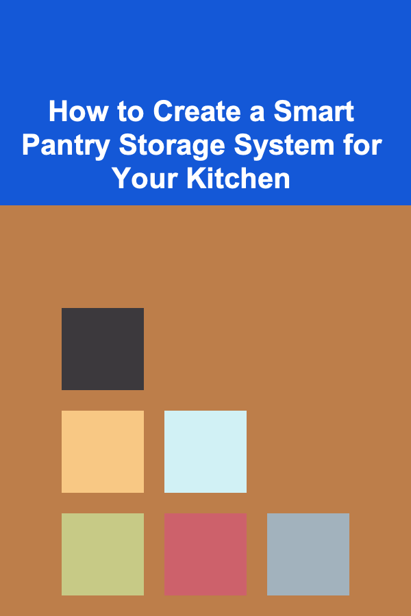 How to Create a Smart Pantry Storage System for Your Kitchen