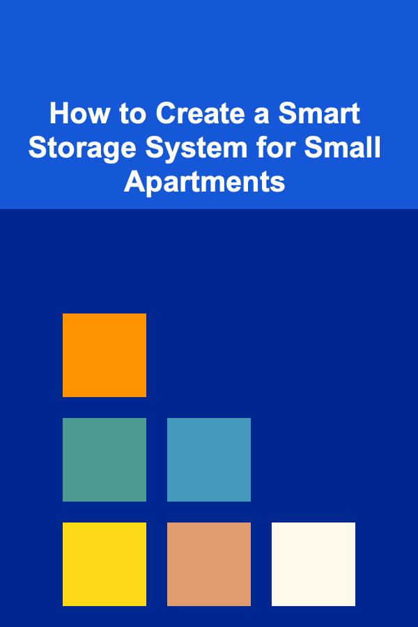How to Create a Smart Storage System for Small Apartments