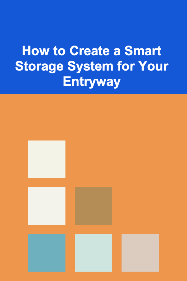 How to Create a Smart Storage System for Your Entryway
