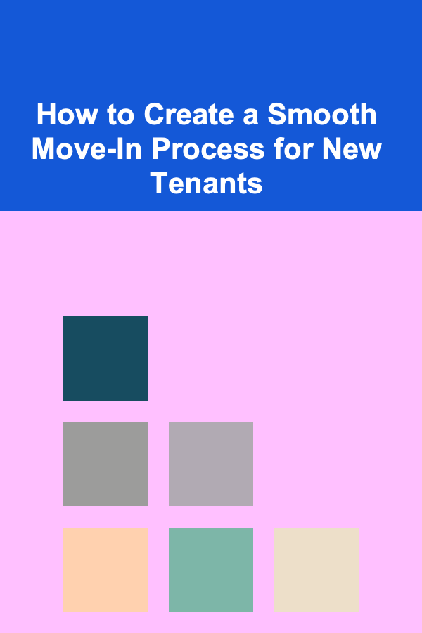 How to Create a Smooth Move-In Process for New Tenants