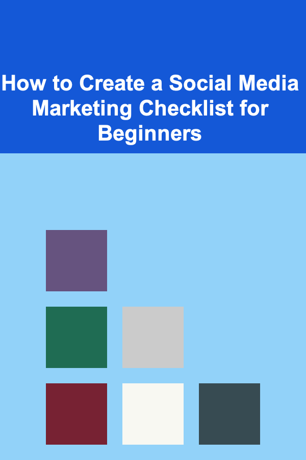 How to Create a Social Media Marketing Checklist for Beginners