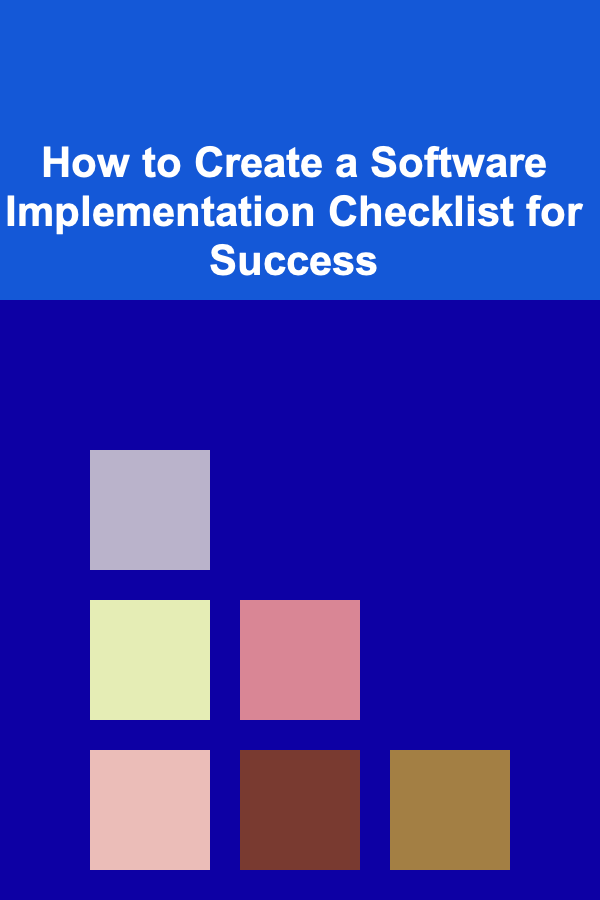 How to Create a Software Implementation Checklist for Success