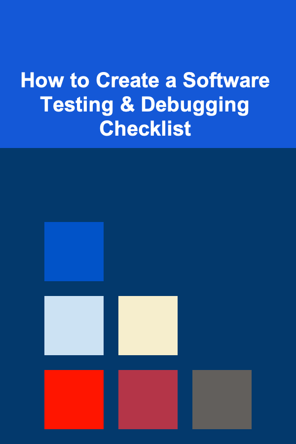 How to Create a Software Testing & Debugging Checklist