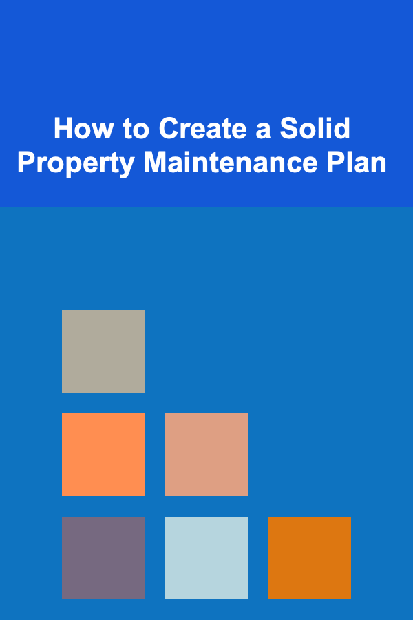 How to Create a Solid Property Maintenance Plan