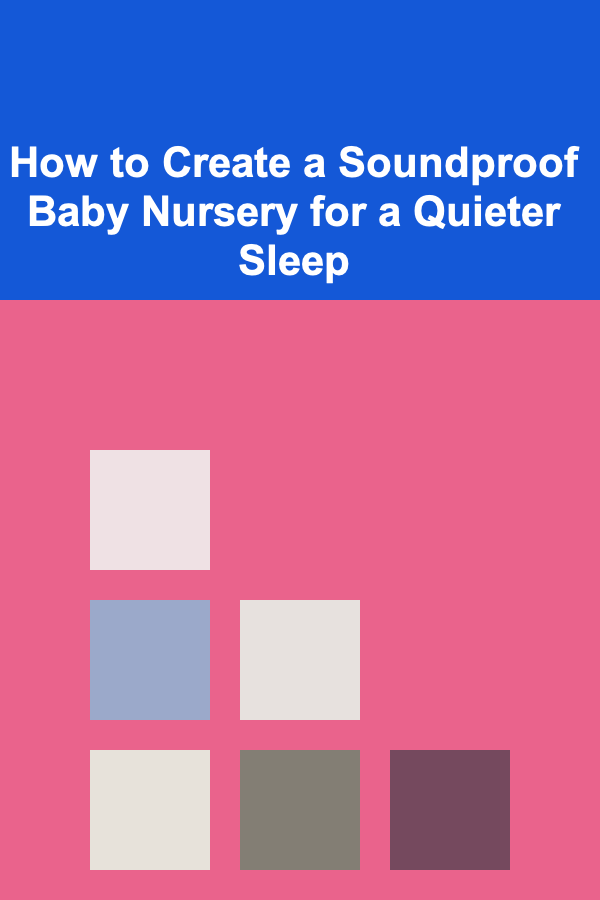 How to Create a Soundproof Baby Nursery for a Quieter Sleep