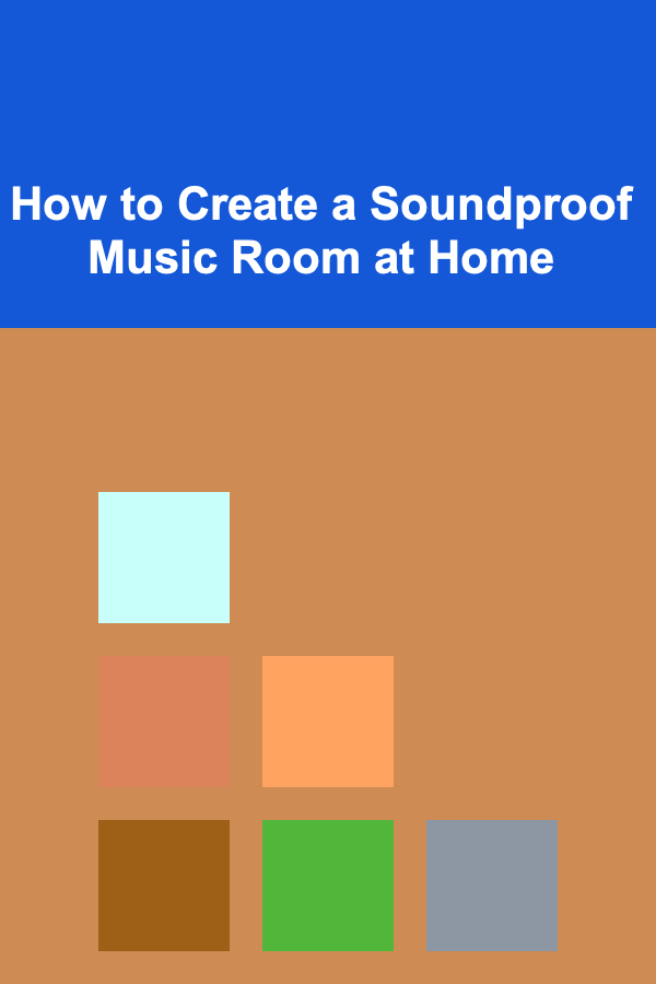 How to Create a Soundproof Music Room at Home