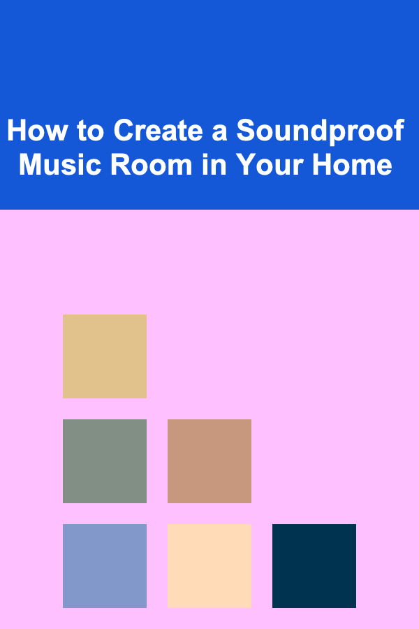 How to Create a Soundproof Music Room in Your Home
