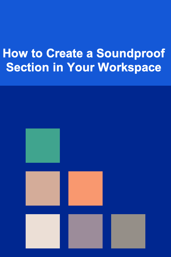 How to Create a Soundproof Section in Your Workspace