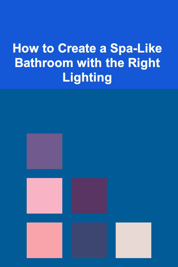 How to Create a Spa-Like Bathroom with the Right Lighting