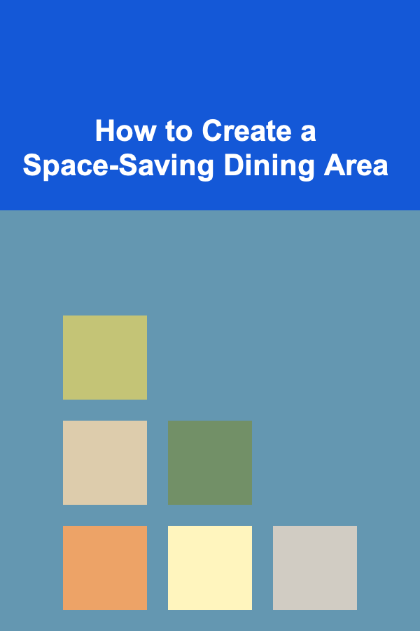 How to Create a Space-Saving Dining Area