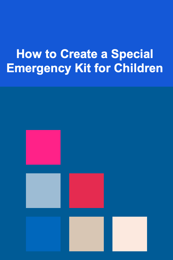How to Create a Special Emergency Kit for Children