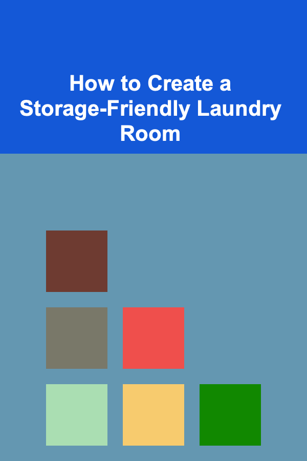 How to Create a Storage-Friendly Laundry Room