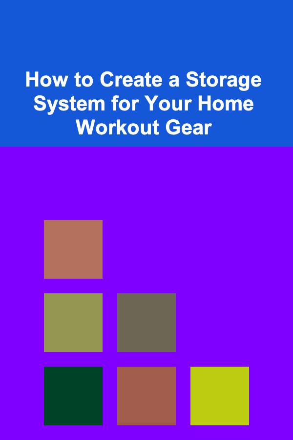 How to Create a Storage System for Your Home Workout Gear