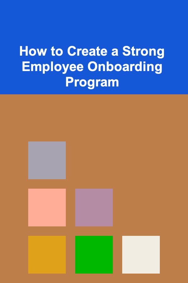 How to Create a Strong Employee Onboarding Program