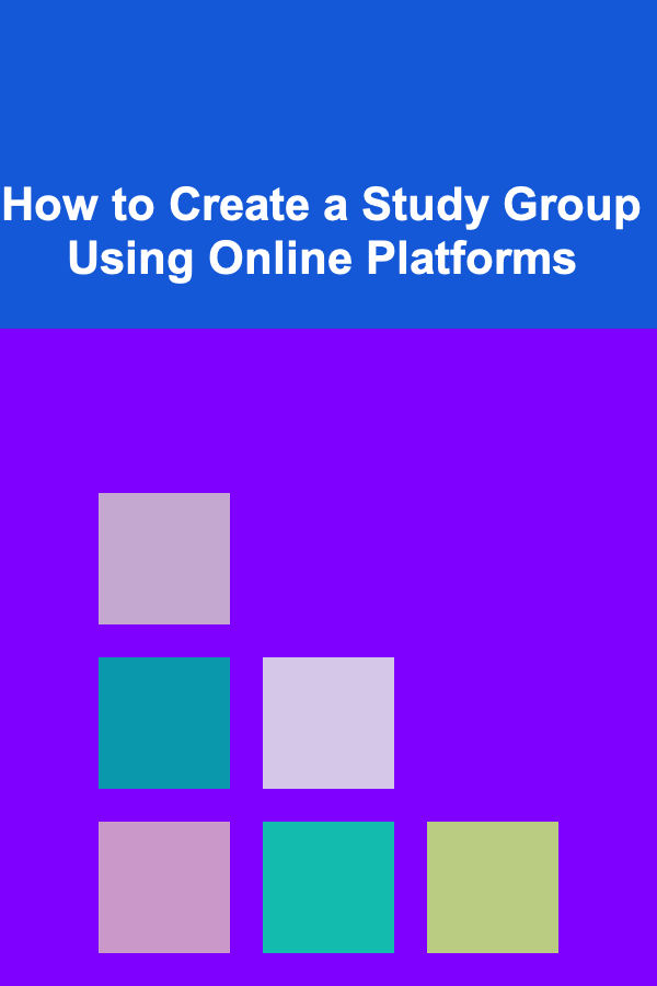 How to Create a Study Group Using Online Platforms