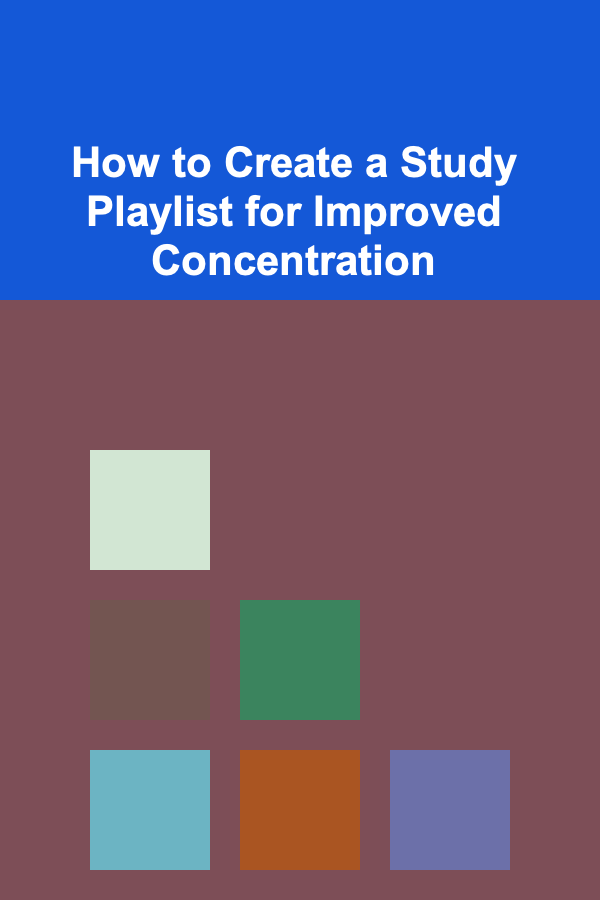 How to Create a Study Playlist for Improved Concentration