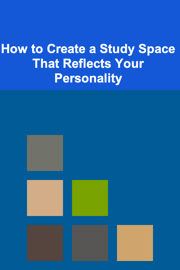 How to Create a Study Space That Reflects Your Personality
