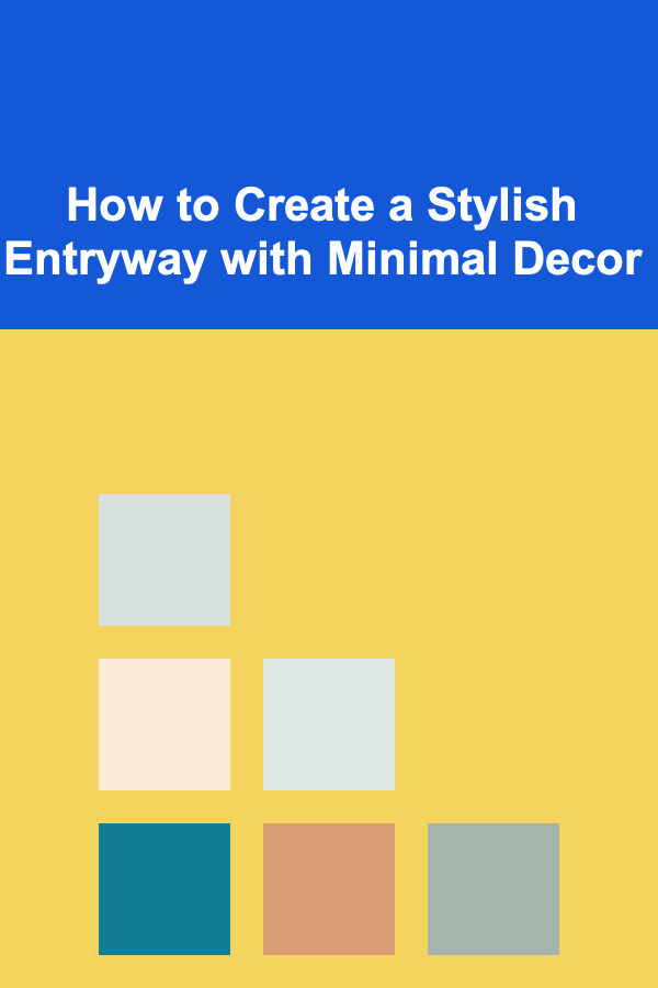 How to Create a Stylish Entryway with Minimal Decor