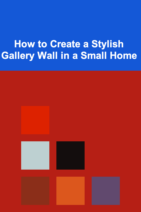 How to Create a Stylish Gallery Wall in a Small Home