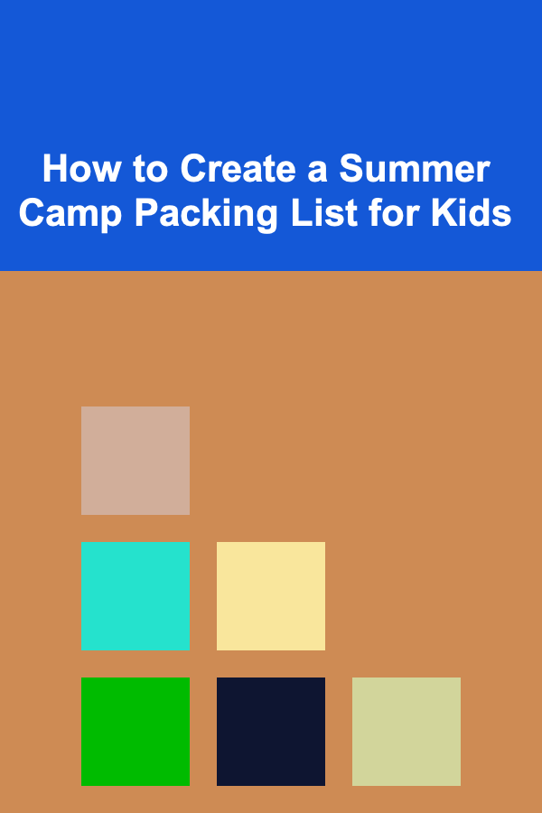 How to Create a Summer Camp Packing List for Kids