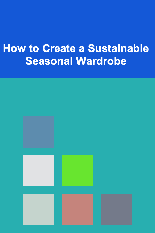 How to Create a Sustainable Seasonal Wardrobe