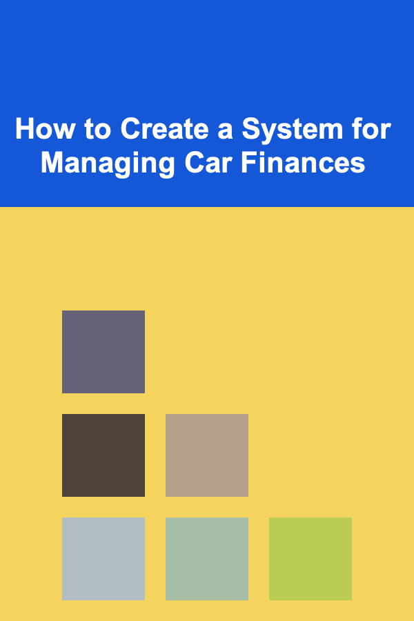 How to Create a System for Managing Car Finances
