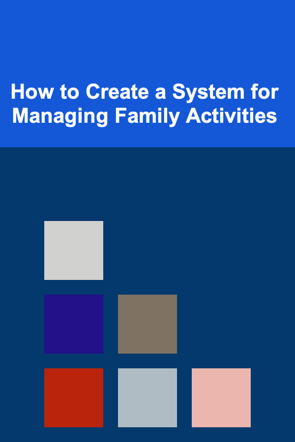 How to Create a System for Managing Family Activities