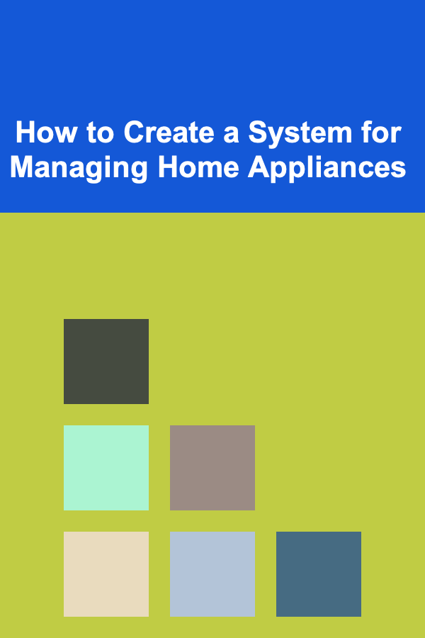 How to Create a System for Managing Home Appliances