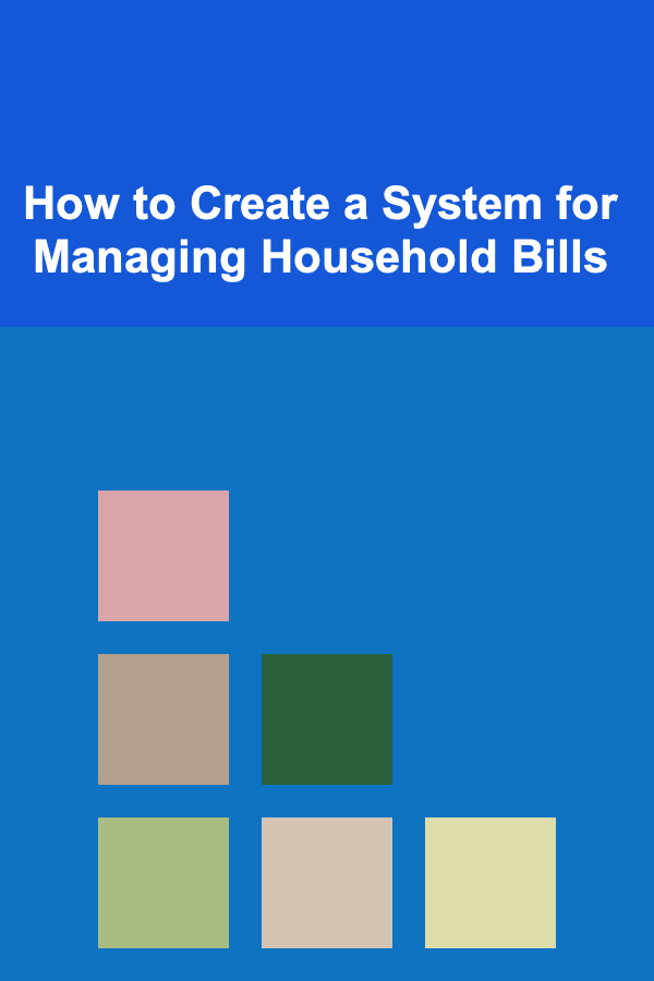 How to Create a System for Managing Household Bills