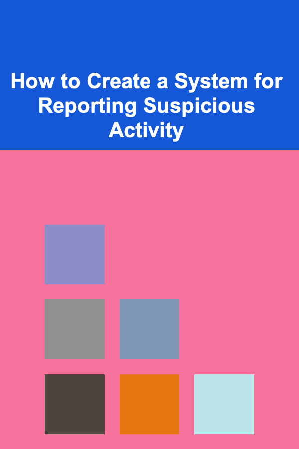 How to Create a System for Reporting Suspicious Activity
