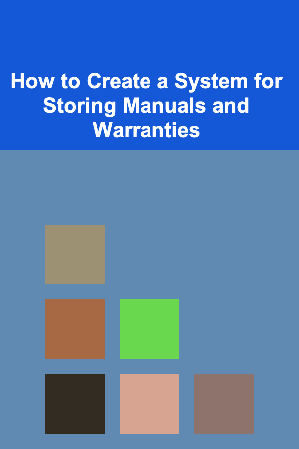 How to Create a System for Storing Manuals and Warranties