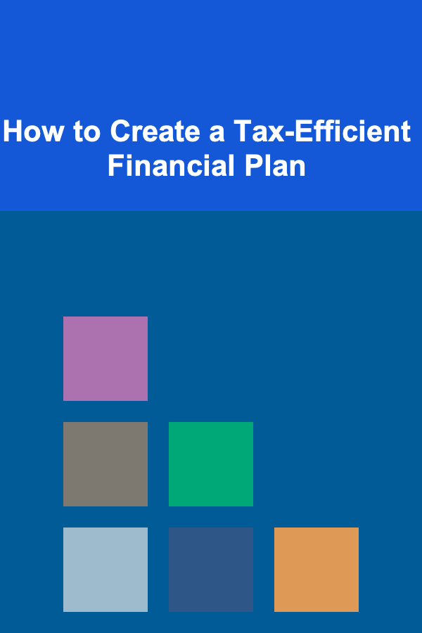 How to Create a Tax-Efficient Financial Plan