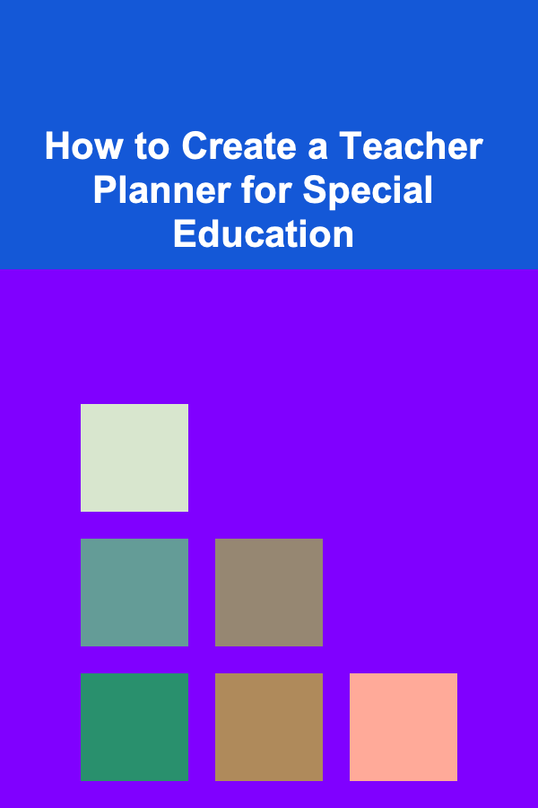 How to Create a Teacher Planner for Special Education