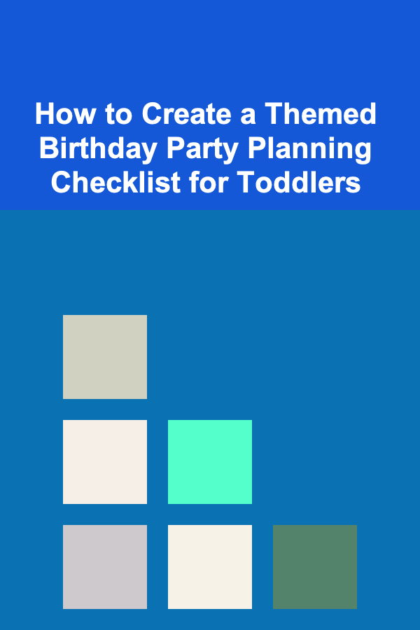 How to Create a Themed Birthday Party Planning Checklist for Toddlers