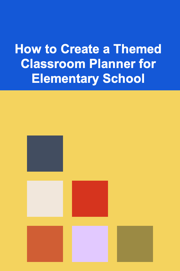 How to Create a Themed Classroom Planner for Elementary School